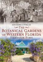 Botanical Gardens of Western Florida Through Time, The