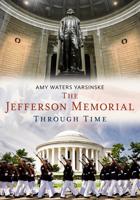The Jefferson Memorial Through Time
