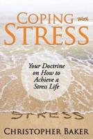Coping with Stress: Your Doctrine on How to Achieve a Stress Life