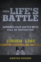 Your Life's Battle: Winning Your Battle with Full of Motivation