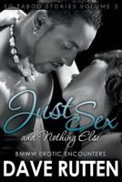 Just Sex and Nothing Else: BMWW Erotic Encounters So Taboo Stories Vol. 3