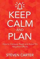 Keep Calm and Plan: How to Conquer Panic and Avoid Its Negative Effects