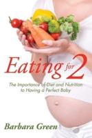 Eating for Two: The Importance of Diet and Nutrition to Having a Perfect Baby
