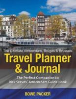 The Ultimate Amsterdam, Bruges & Brussels Travel Planner & Journal: The Perfect Companion to Rick Steves' Amsterdam, Bruges & Brussels Guide Book