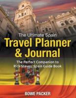 The Ultimate Spain Travel Planner & Journal: The Perfect Companion to Rick Steves' Spain Guide Book