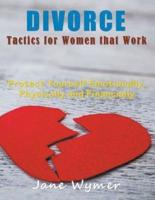 Divorce Tactics for Women that Work (LARGE PRINT): Protect Yourself Emotionally, Physically and Financially