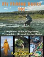 Fly Fishing 101 (Large Print): A Beginner's Guide to Equipment, Terminology, Flies and Casting Basics