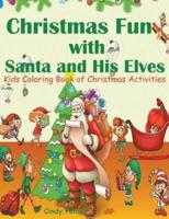 Christmas Fun with Santa and His Elves: Kids Coloring Book of Christmas Activities