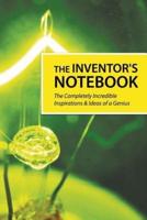 The Inventor's Notebook: The Completely Incredible Inspirations & Ideas of a Genius