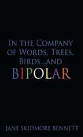 In the Company of Words, Trees, Birds...and Bipolar: (Literary Pocket Edition)