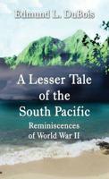 A Lesser Tale of the South Pacific: Reminiscences of World War II (Literary Pocket Edition)
