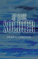 At Ease Soldier: (Paperback Edition)