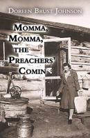 Momma, Momma, the Preachers' Comin: (Paperback Edition)