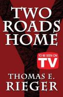 Two Roads Home: (To Be Seen On TV Edition)