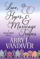 LOVE, HOPES, & MARRIAGE TROPES