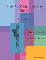 The C Major Scale Book for Cello (Three Octaves)