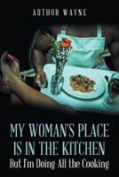My Woman's Place is in the Kitchen