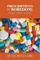 Prescriptions for Boredom: Take Two a Day