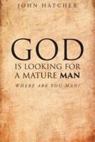 God Is Looking for a Mature Man