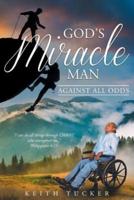 God's Miracle Man: Against All Odds