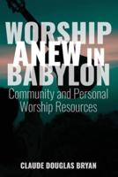 Worship Anew in Babylon