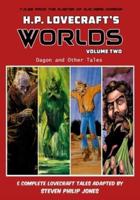 H.P. Lovecraft's Worlds - Volume Two: Dagon and Other Tales