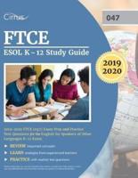 FTCE ESOL K-12 Study Guide 2019-2020: FTCE (047) Exam Prep and Practice Test Questions for the English for Speakers of Other Languages K-12 Exam