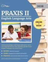 Praxis II English Language Arts Content Knowledge 5038 Study Guide 2019-2020: Test Prep and Practice Test Questions for the Praxis English Language Arts (ELA) Exam