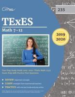 TExES Mathematics 7-12 Test Prep Study Guide 2019-2020: TExEs Math (235) Exam Prep with Practice Test Questions