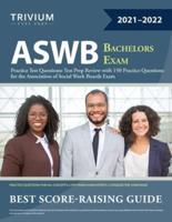 ASWB Bachelors Exam Practice Test Questions: Test Prep Review with 150 Practice Questions for the Association of Social Work Boards Exam