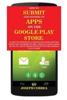 How To Submit And Distribute Apps On The Google Play Store: Learn to generate a signed release APK file from the Android Studio, create a developer account, and publish your app on the Google Play Store