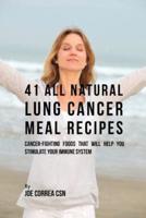 41 All Natural Lung Cancer Meal Recipes: Cancer-Fighting Foods That Will Help You Stimulate Your Immune System