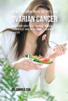 42 All Natural Meal Recipes for Ovarian Cancer: Give Your Body the Tools It Needs To Protect and Heal Itself against Cancer