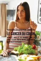 38 Recettes de Repas pour combattre le Cancer du Colon: Aliments emballés de vitamines dont le corps a besoin pour se battre sans l'aide de médicaments ou pilules