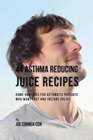 44 Asthma Reducing Juice Recipes: Home Remedies for Asthmatic Patients Who Want Fast and Instant Relief