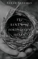 The Sinew of Forty Seven Years