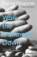 Walk the Darkness Down