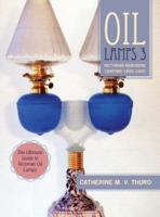 Oil Lamps 3 : Victorian Kerosene Lighting 1860-1900