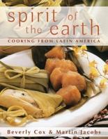 Spirit of the Earth: Native Cooking from Latin America