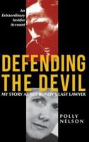Defending the Devil: My Story As Ted Bundy's Last Lawyer