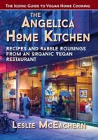 The Angelica Home Kitchen: Recipes and Rabble Rousings from an Organic Vegan Restaurant (Latest Edition)