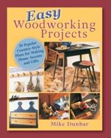 Easy Woodworking Projects: 50 Popular Country-Style Plans to Build for Home Accents, Gifts, or Sale