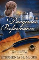 A Dangerous Performance: The Accidental Spy Series, Book Two