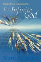 Beyond Our Imaginations:  The Infinite God