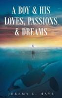 A Boy and His Loves, Passions and Dreams
