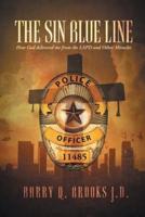The Sin Blue Line: How God delivered me from the LAPD and other miracles