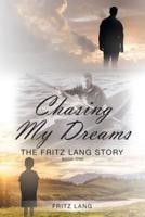 Chasing My Dreams: The Fritz Lang Story: Book One