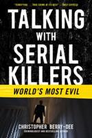 Talking With Serial Killers: World's Most Evil