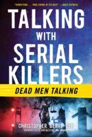 Talking With Serial Killers: Dead Men Talking