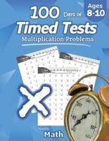 Humble Math - 100 Days of Timed Tests: Multiplication: Ages 8-10, Math Drills, Digits 0-12, Reproducible Practice Problems